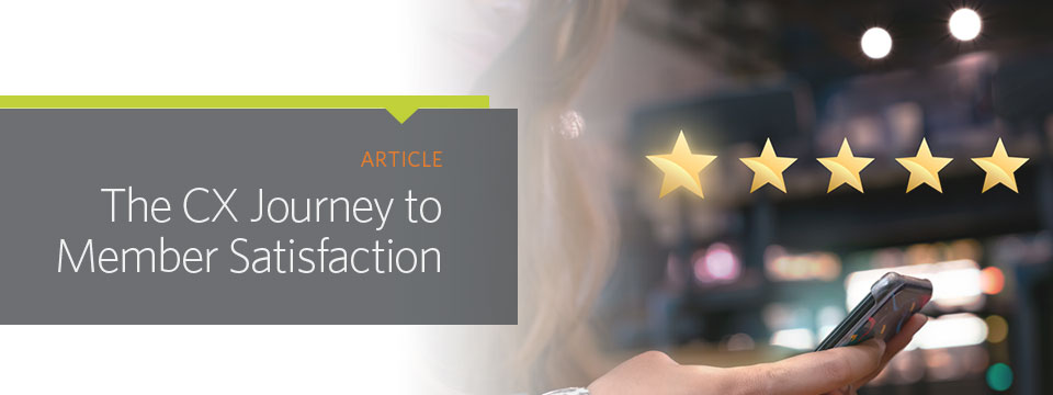 The CX Journey to Member Satisfaction