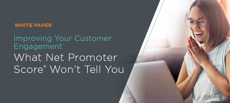 White Paper Improving Your Customer Engagement - What Net Promoter Score Won't Tell You
